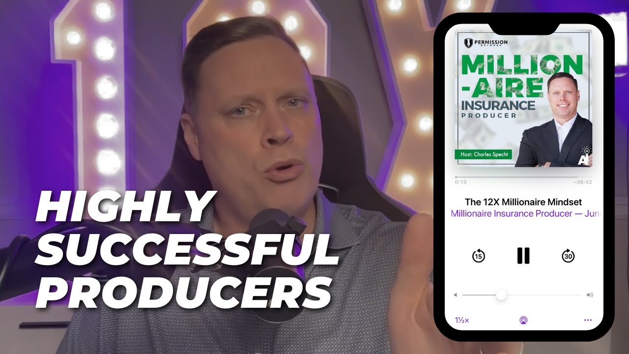 Things Highly Successful Insurance Producers Do - (Millionaire Insurance Producer Podcast)