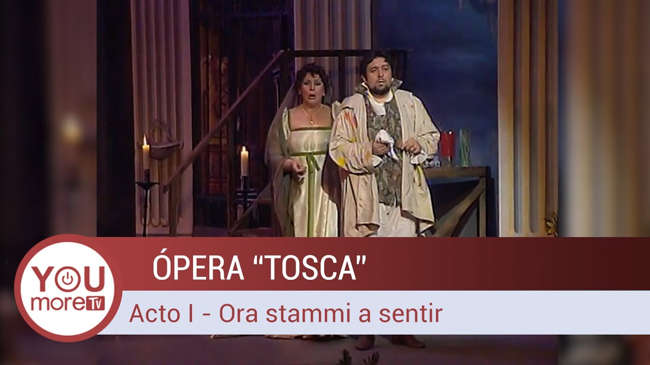 TOSCA | Acto I: Ora stammi a sentir