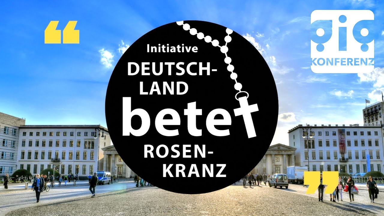 Eine verlorene Welt beginnt zu beten - Initiative Deutschland betet Rosenkranz - Gig|Konferenz 2022