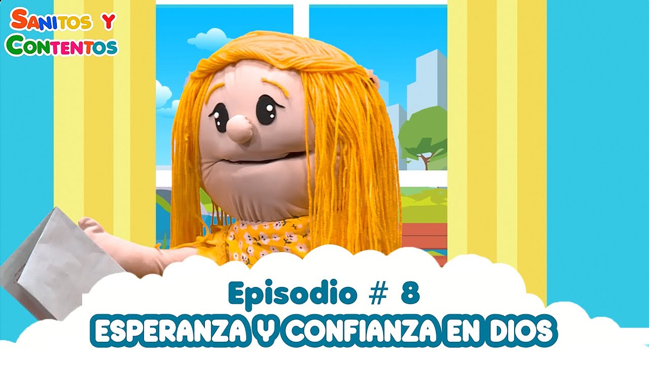 Sanitos y Contentos 08 - La Confianza en Dios