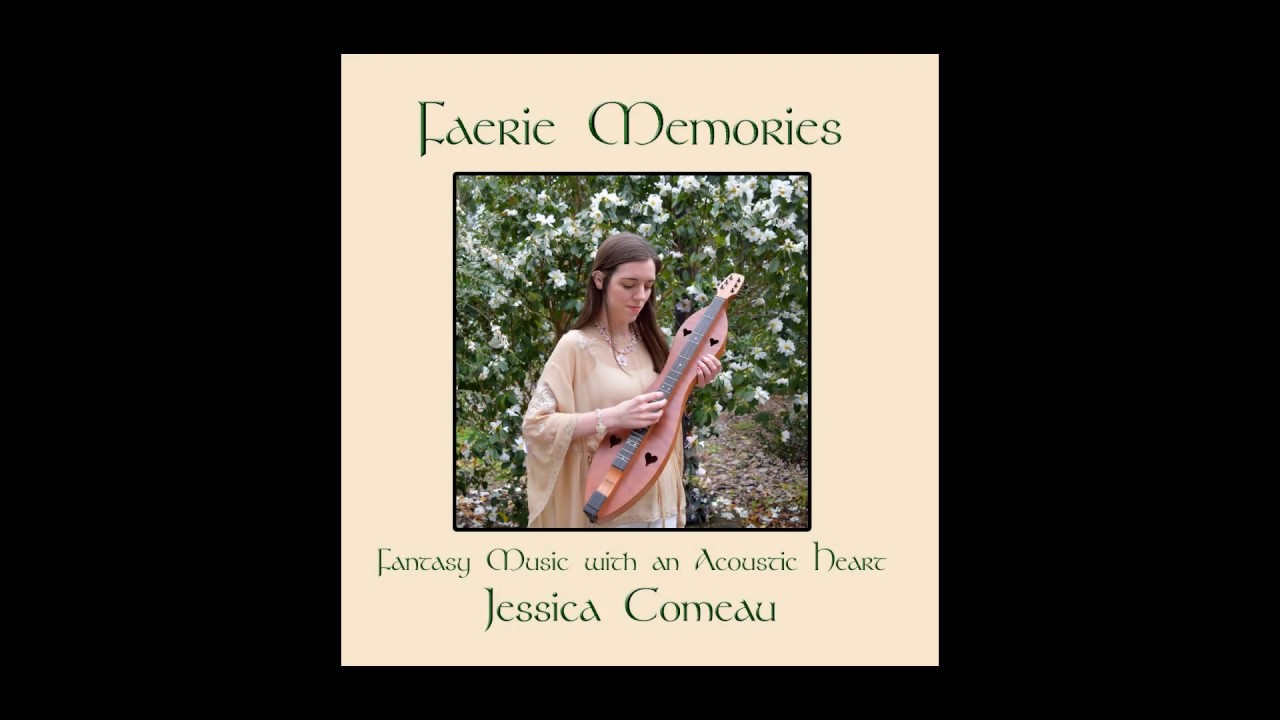 NEW ALBUM: Jessica Comeau- Faerie Memories: Fantasy Music with an Acoustic Heart (Song Previews)