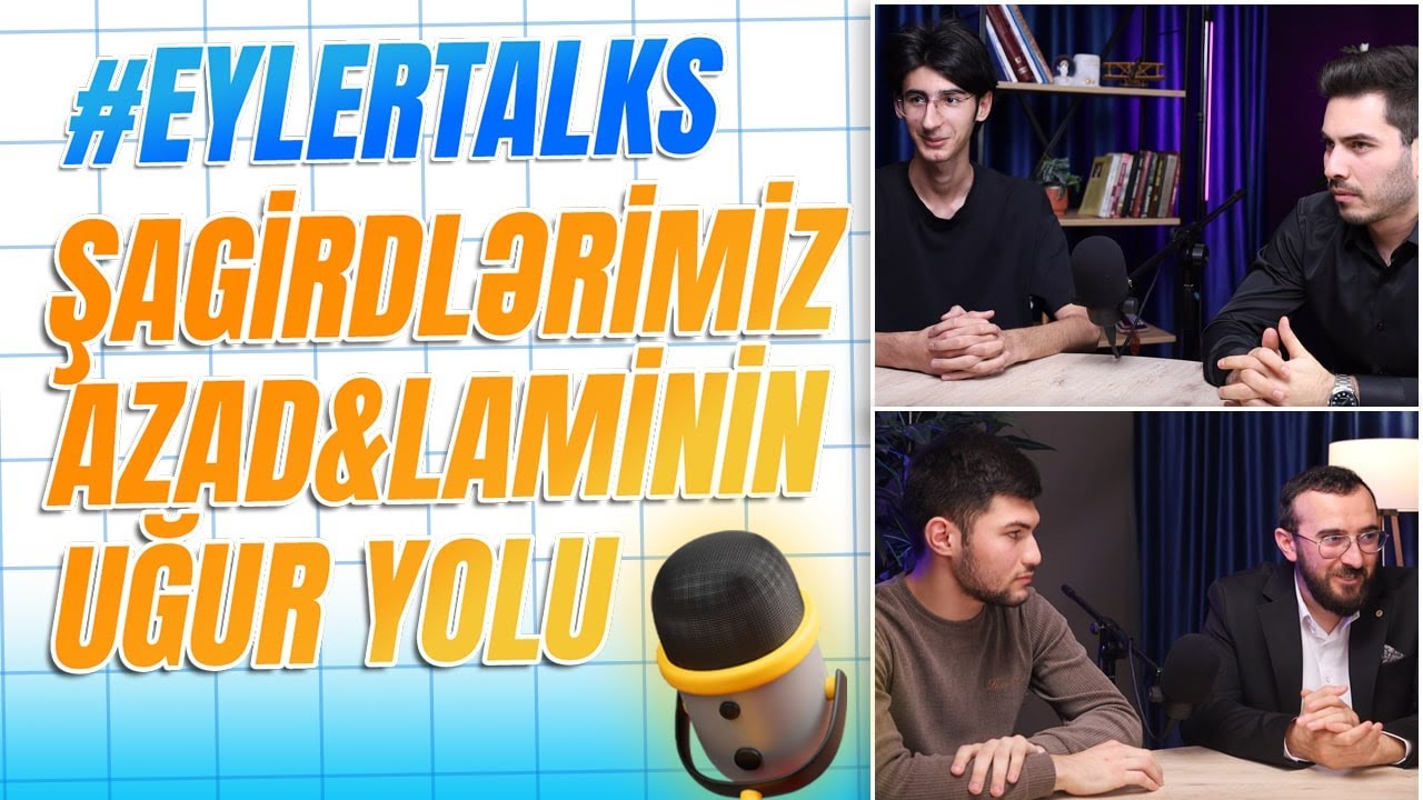 EylerTalks - Şagirdlərimiz Azad (646 bal) və Laminin(643.9 bal) Uğur Yolu✨