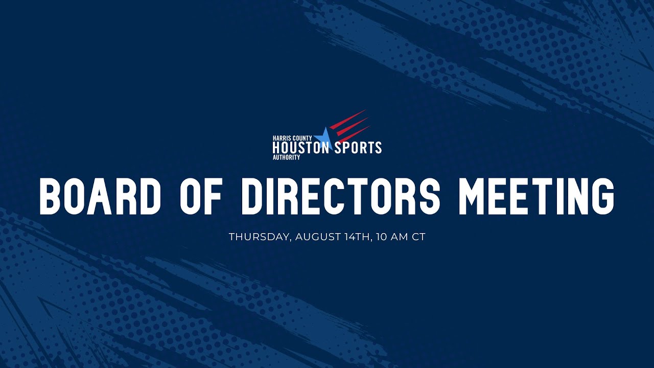 08/14/2025 Harris County - Houston Sports Authority Board of Directors Meeting