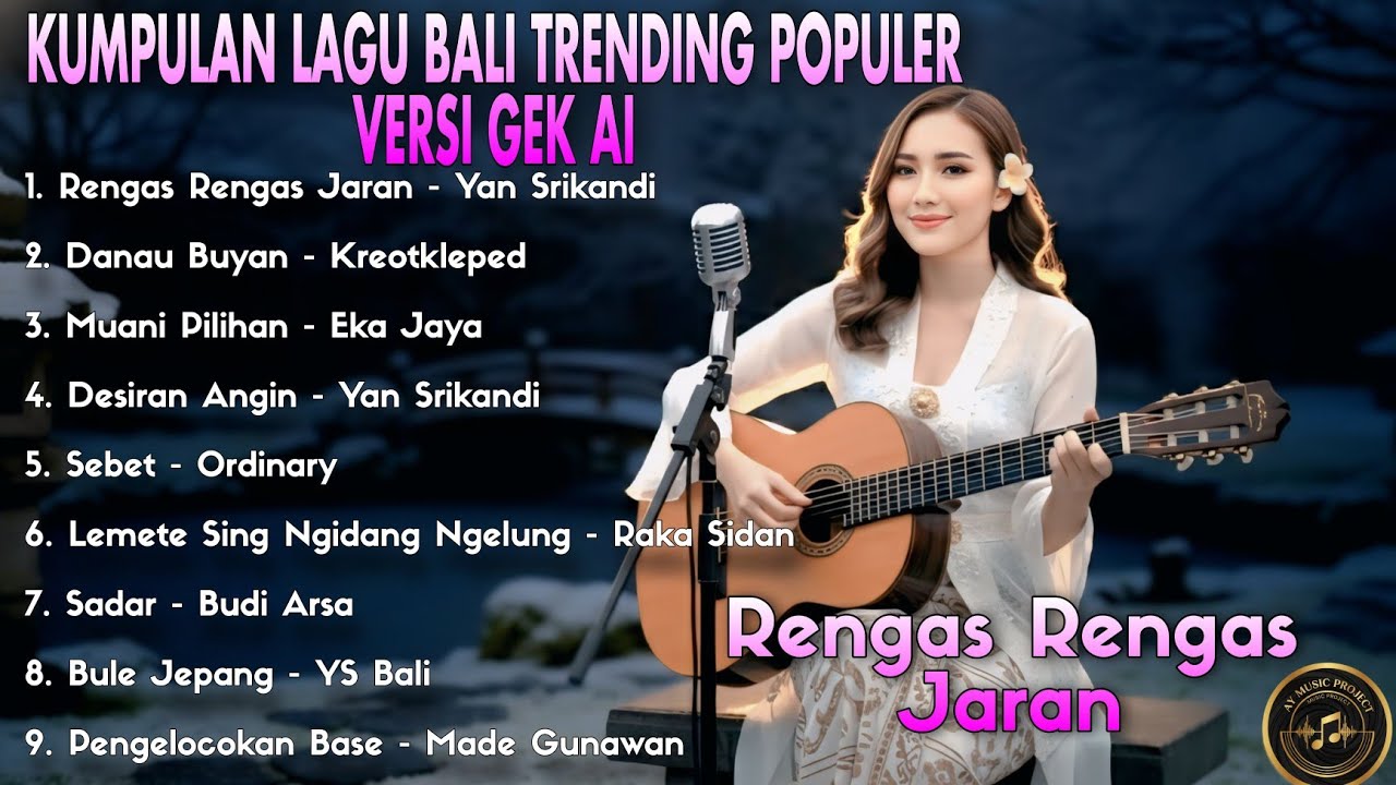 KUMPULAN LAGU BALI TRENDING POPULER VERSI GEK AI