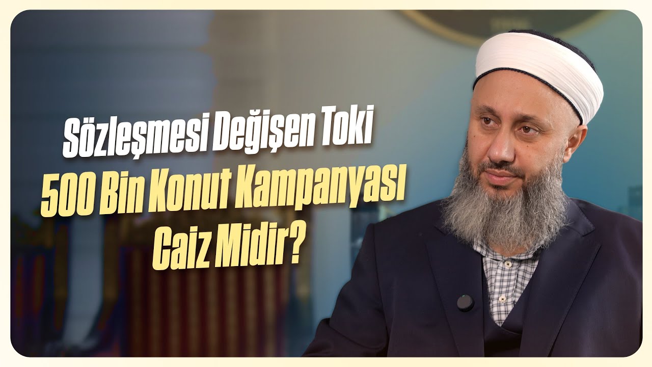 Sözleşmesi Değişen Toki 500 Bin Konut Kampanyası Caiz Midir? | Fatih Kalender Hoca