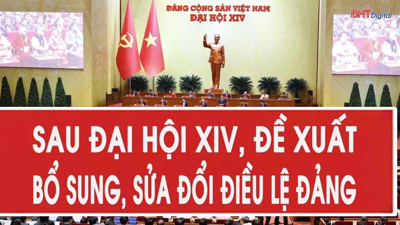 Sau Đại hội XIV, đề xuất định hướng bổ sung, sửa đổi Điều lệ Đảng