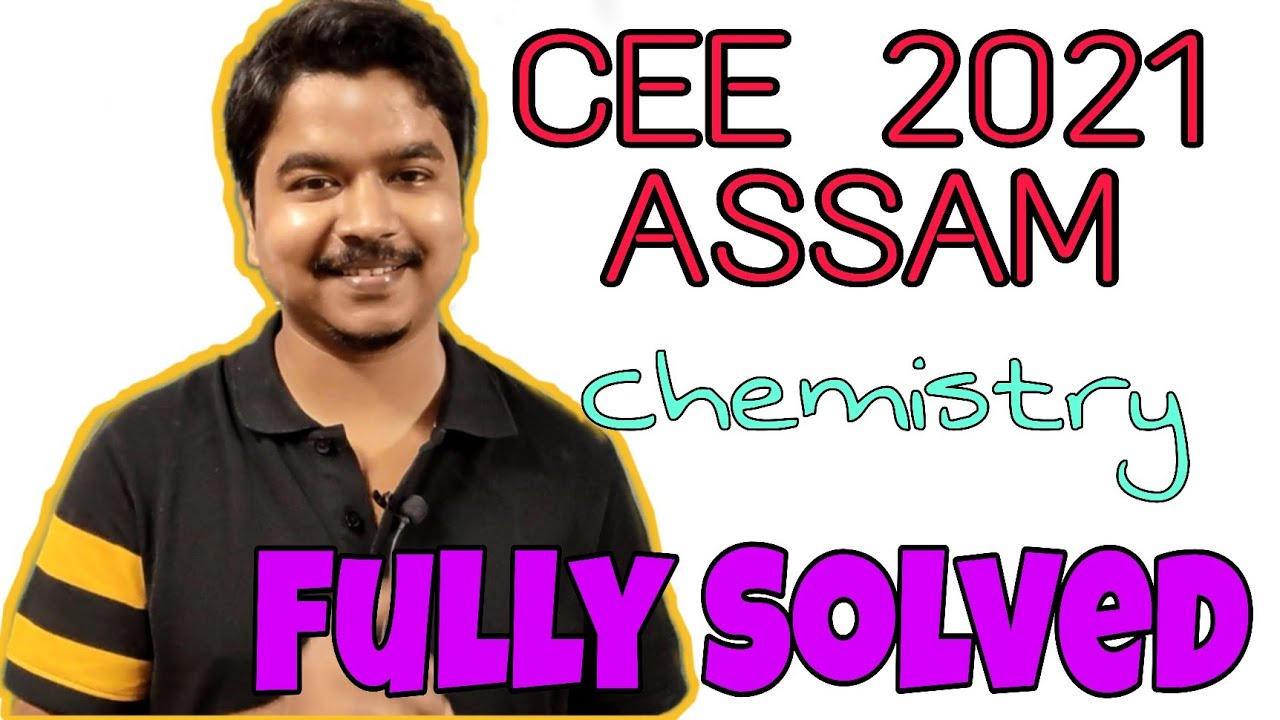 CEE 2021 Assam  Chemistry Solved (SET A) Pattern Classes