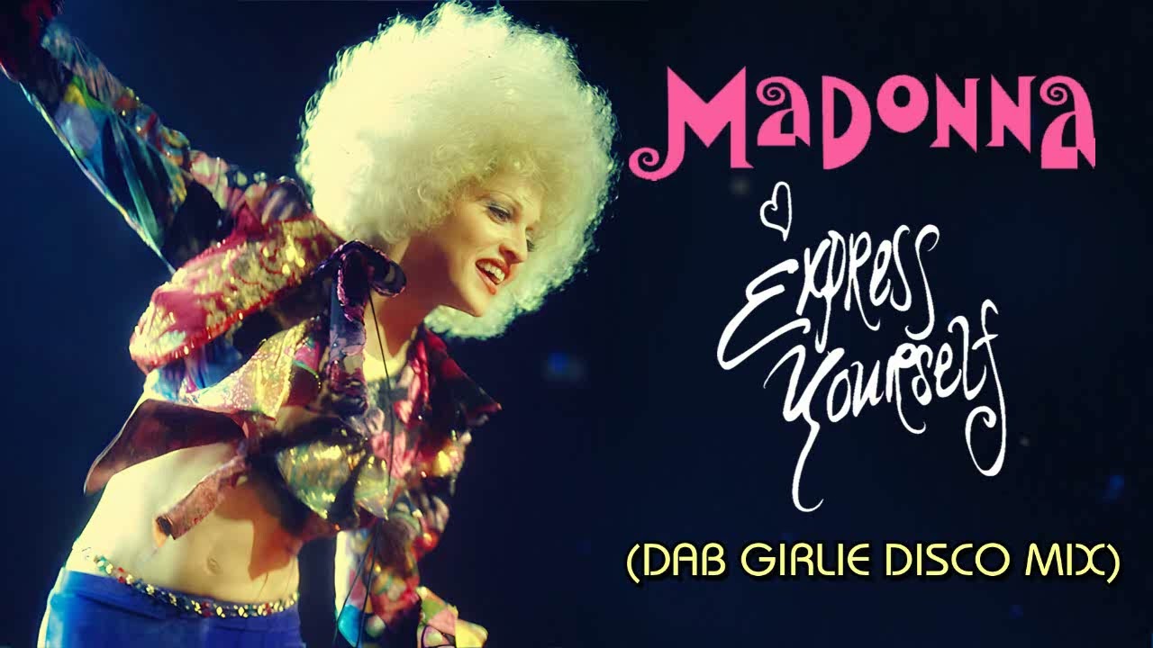 Madonna - Express Yourself (Dab Girlie Disco Mix)