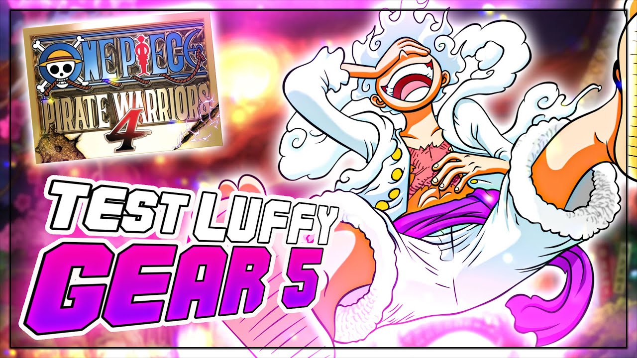 Test Luffy Gear 5 / One Piece Pirate Warriors 4