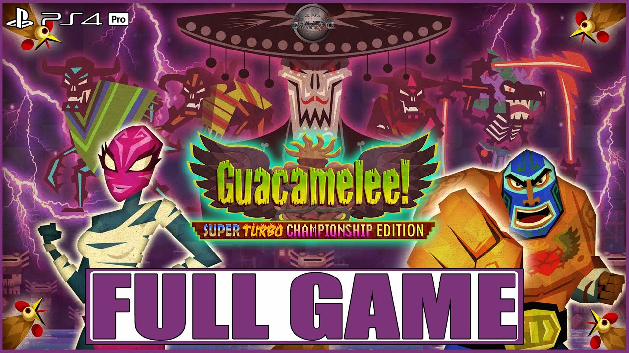 Guacamelee! Super Turbo Championship Edition PS4 Pro FULL GAME Gameplay Walkthrough (No Commentary)