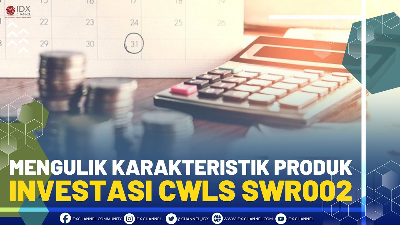 Mengulik Karakteristik Produk Investasi CWLS SWR002 - Market Review Part 4