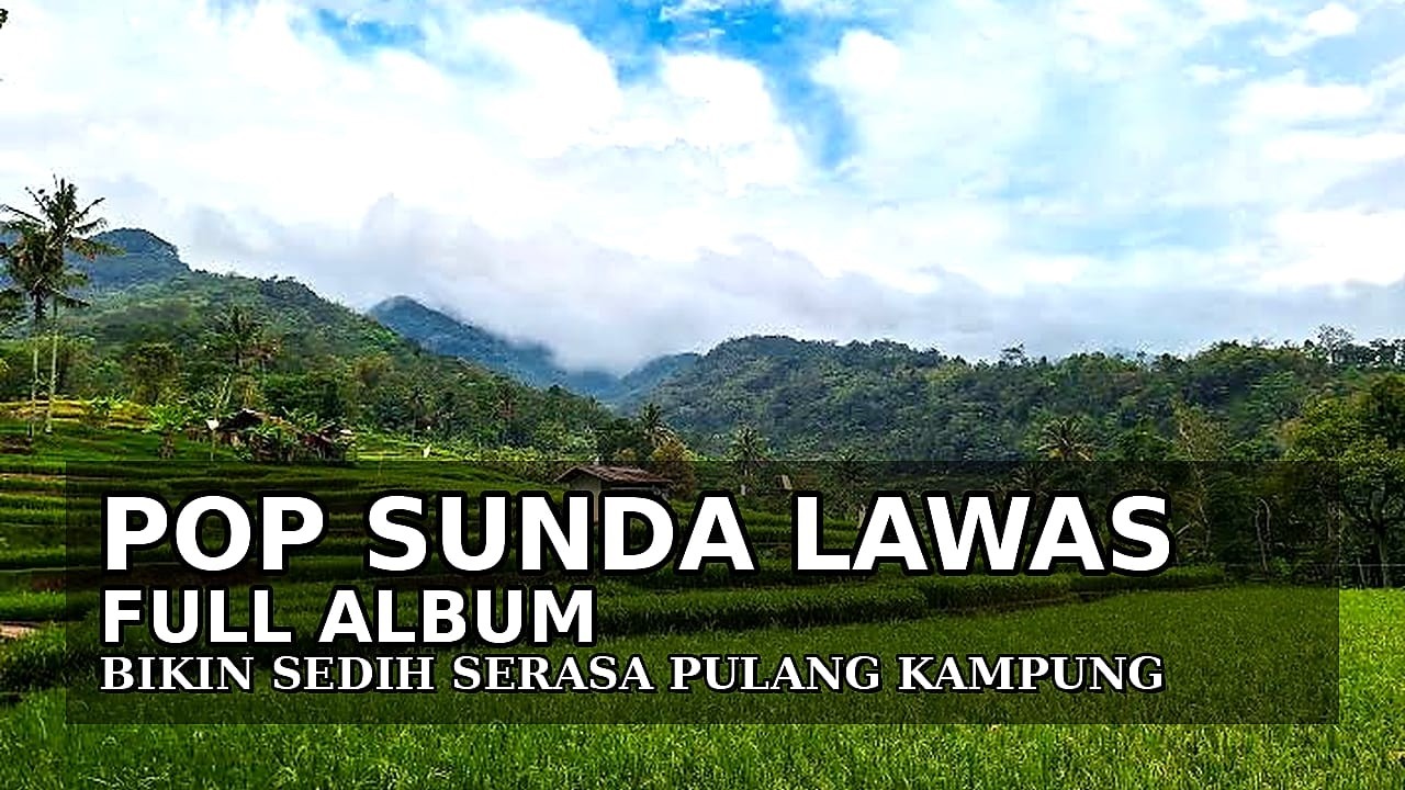 POP SUNDA LAWAS FULL ALBUM BIKIN SEDIH SERASA PULANG KAMPUNG