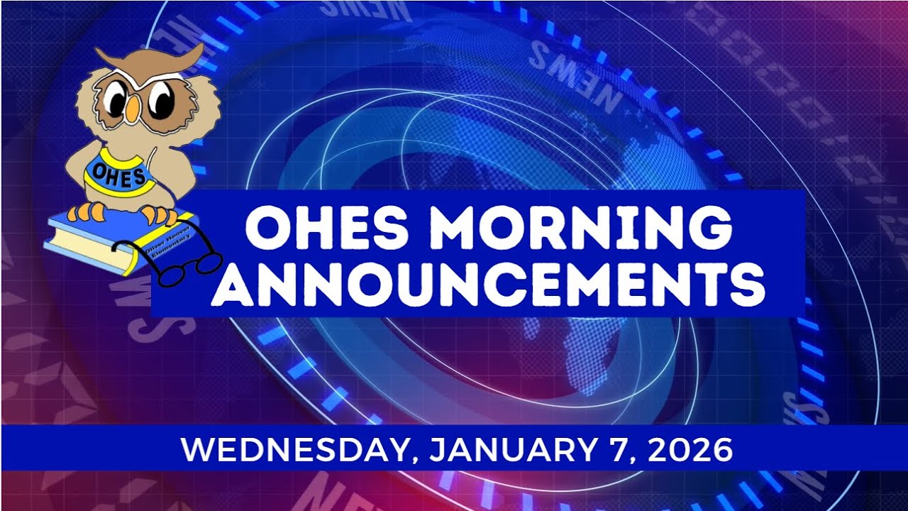 OHES MORNING ANNOUNCEMENTS  1/7/26