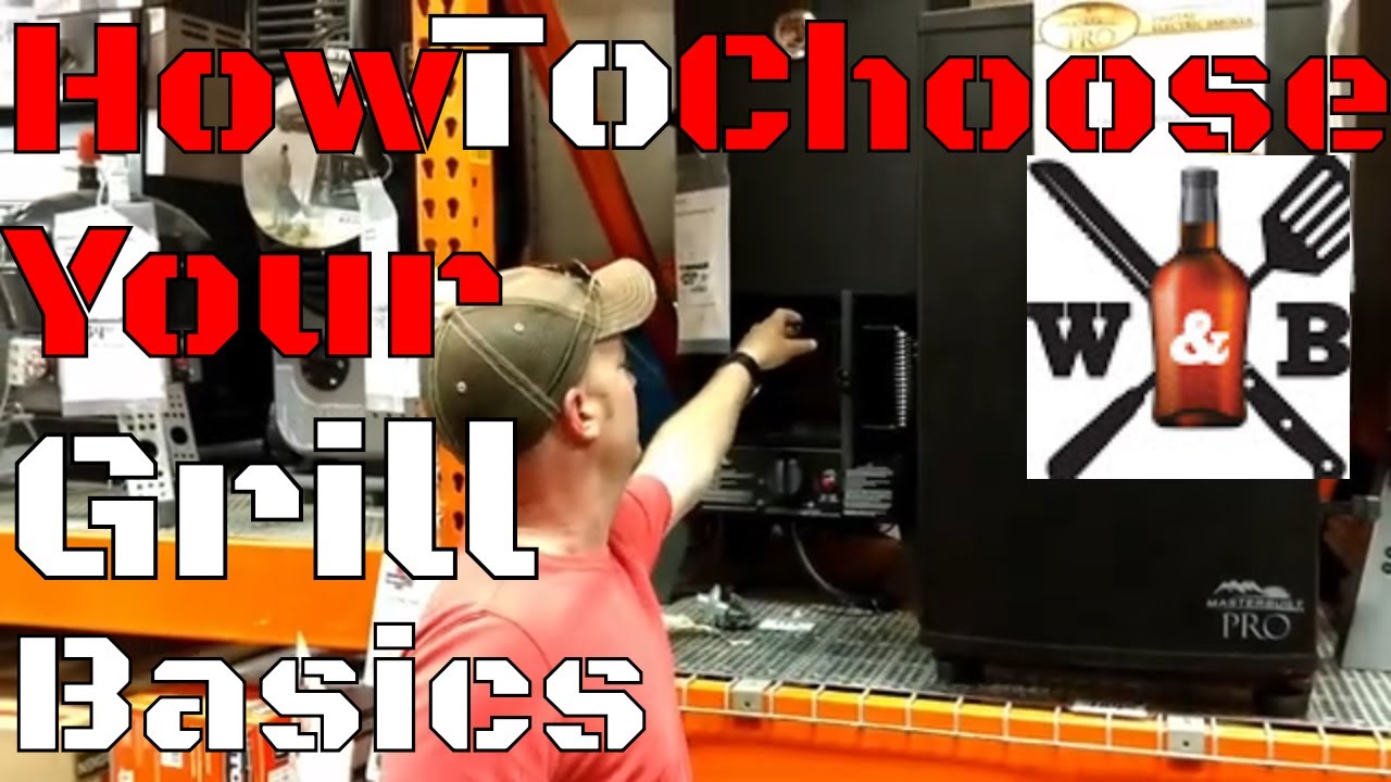 Basics of How To Choose A Grill - Whisky And BBQ