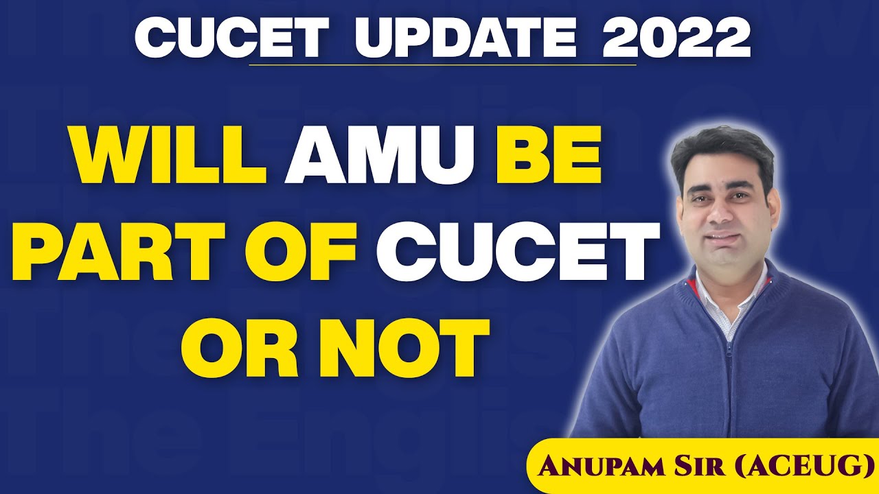 CUCET 2022 | will AMU be a part of CUCET 2022 | The English Owl
