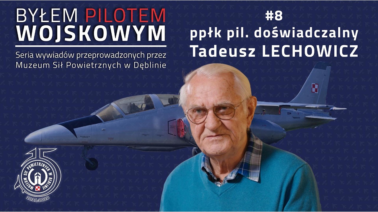 &bdquo;Byłem Pilotem Wojskowym&rdquo; #8  | ppłk pil. doświadczalny Tadeusz LECHOWICZ | I-22 Iryda