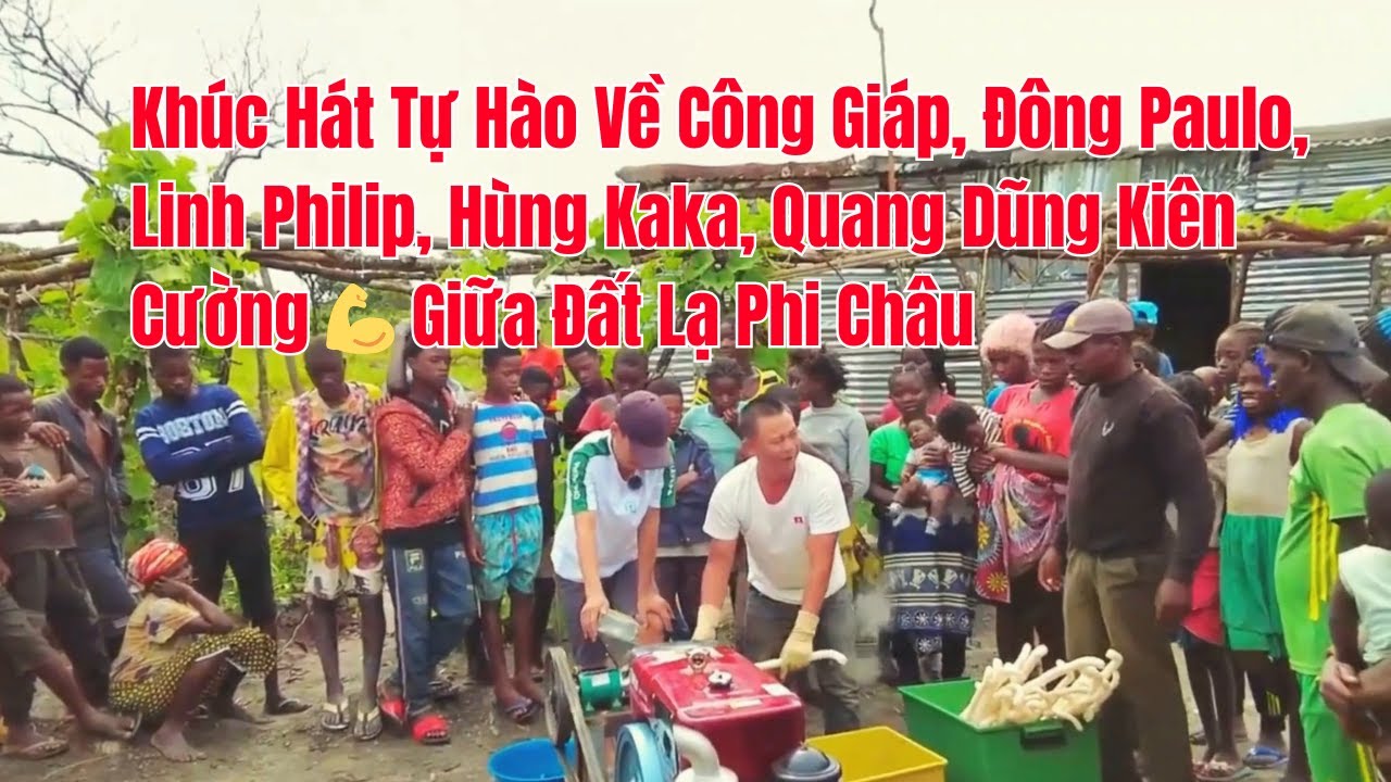 Khúc Hát Tự Hào Về Công Giáp, Đông Paulo, Linh Philip, Hùng Kaka, Quang Dũng Kiên Cường ở Phi Châu