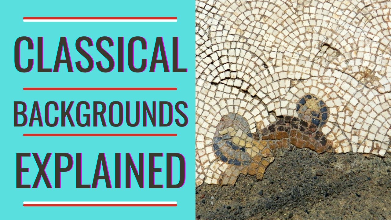 CLASSICAL BACKGROUNDS EXPLAINED | In-depth look at mosaic backgrounds