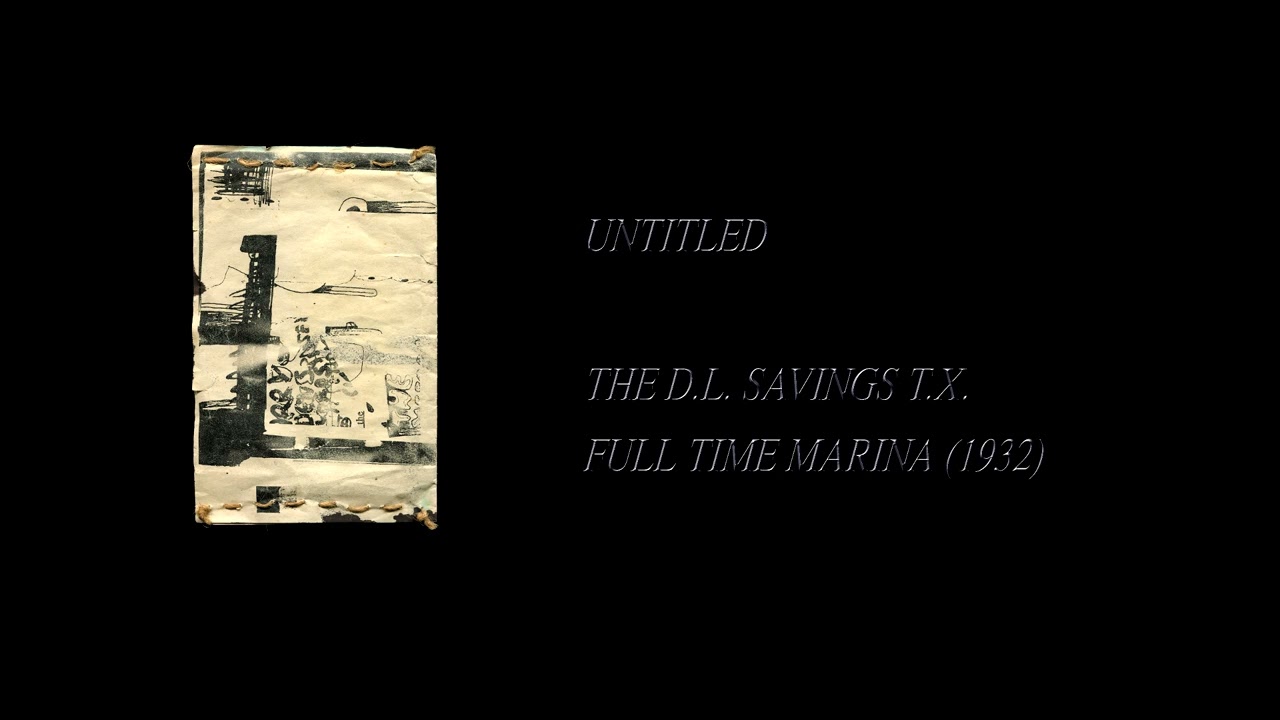 The D.L. Savings T.X. - Full Time Marina (1932) [Full Cassette Rip]