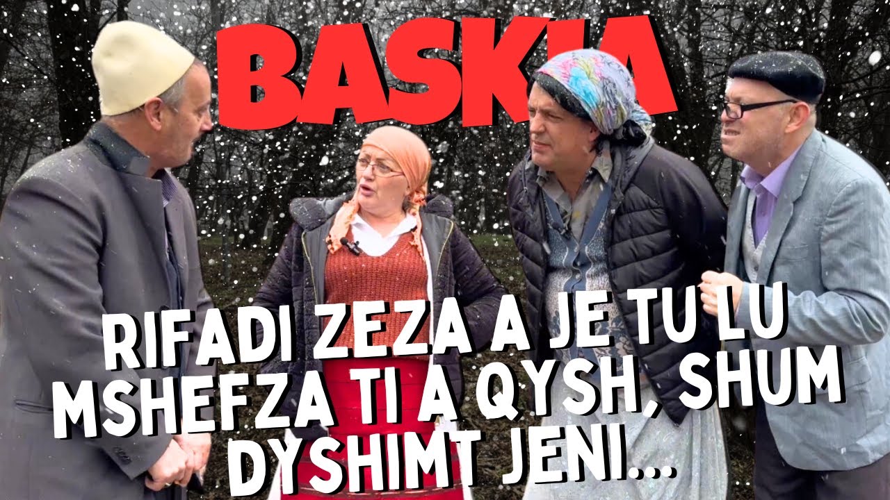 Rifadi zeza a je tu lu mshefza ti a qysh, shum dyshimt jeni... | Baskia