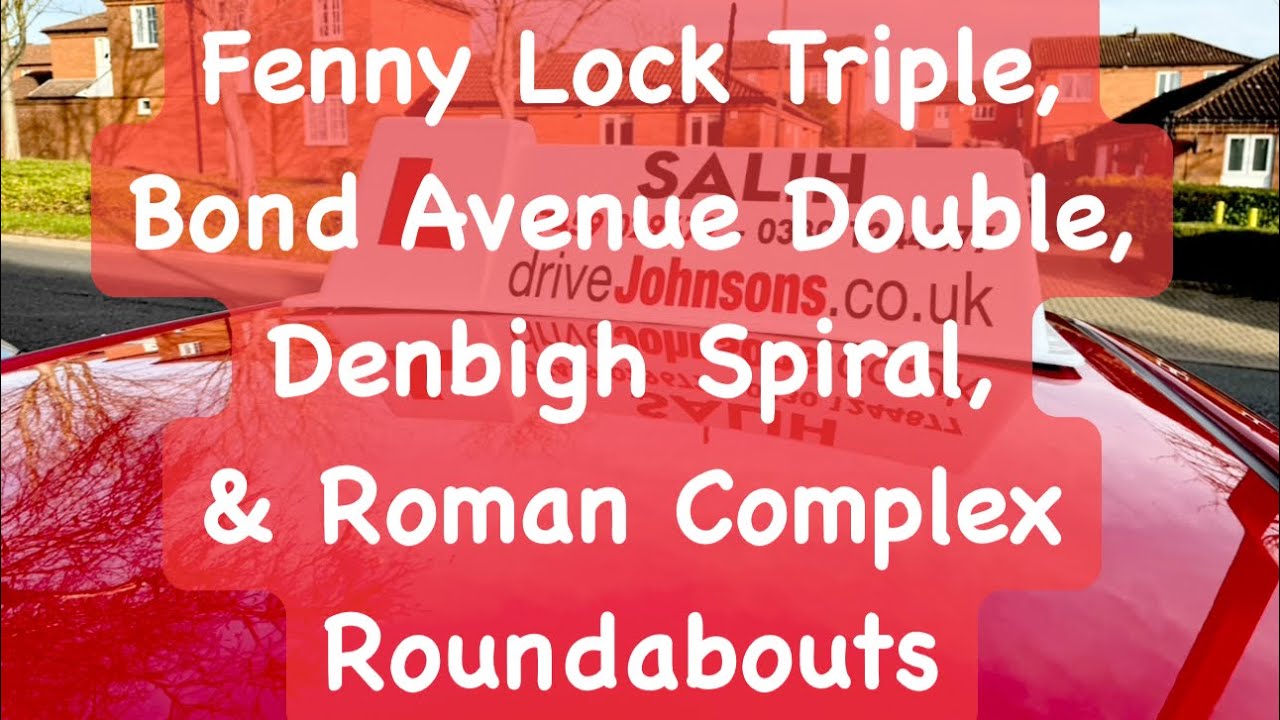 Navigating Fenny Lock Triple, Bond Avenue Double, Denbigh Spiral & Roman Complex Roundabouts