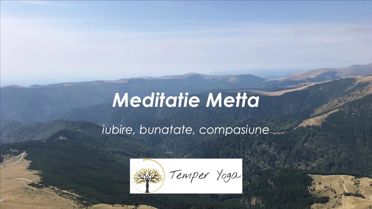 Meditatie Metta - meditatie ghidata pentru iubire, bunatate, compasiune