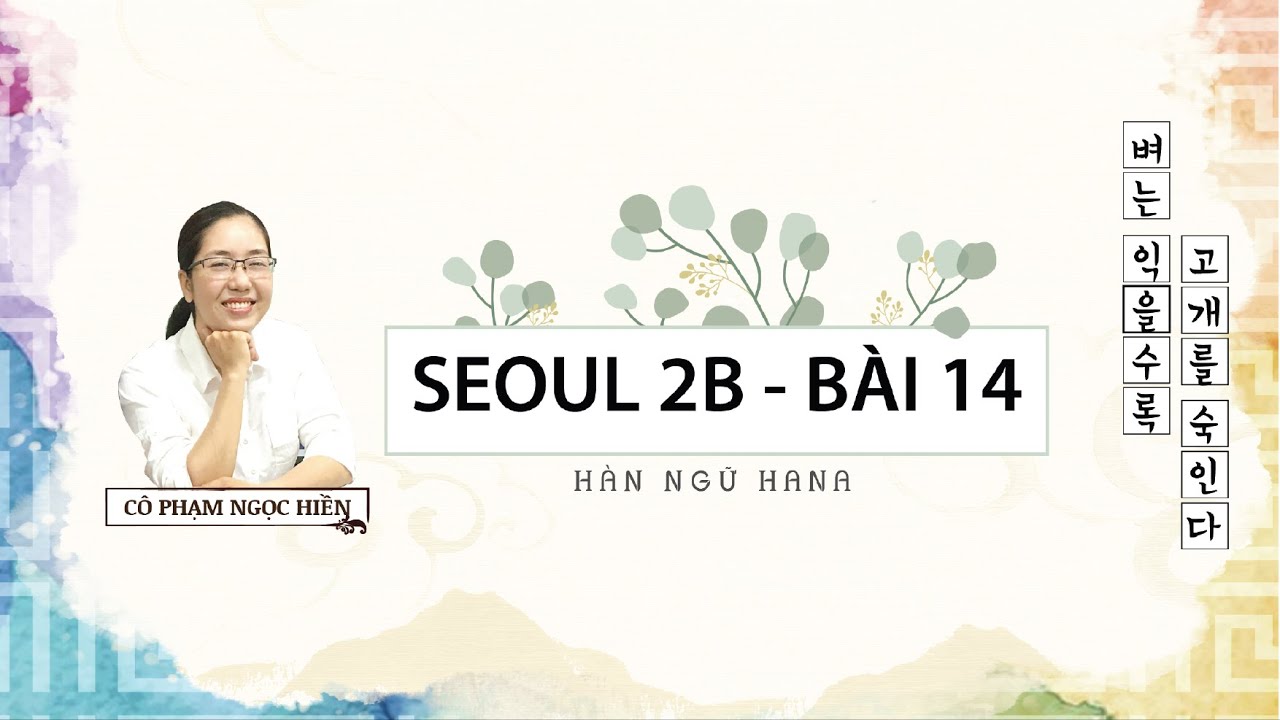 SEOUL 2B - B&Agrave;I 14 ㅣB&agrave;i giảng