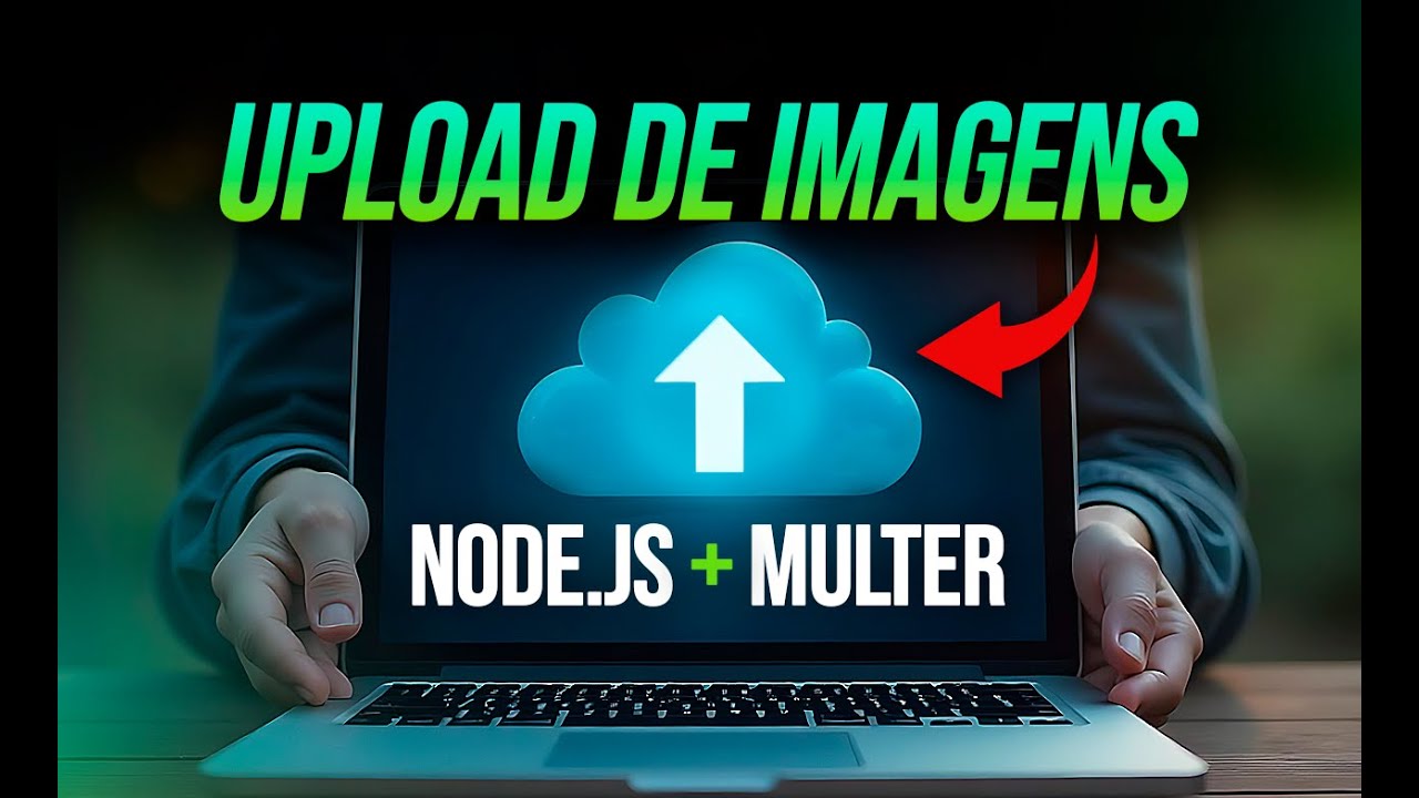 Upload de Imagens com Node.js e Multer — Back-end + Front-end na Prática