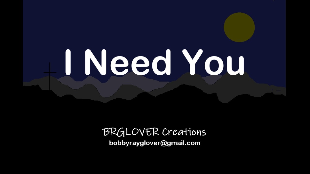 I Need You