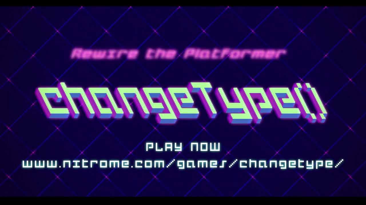 changeType() by Nitrome