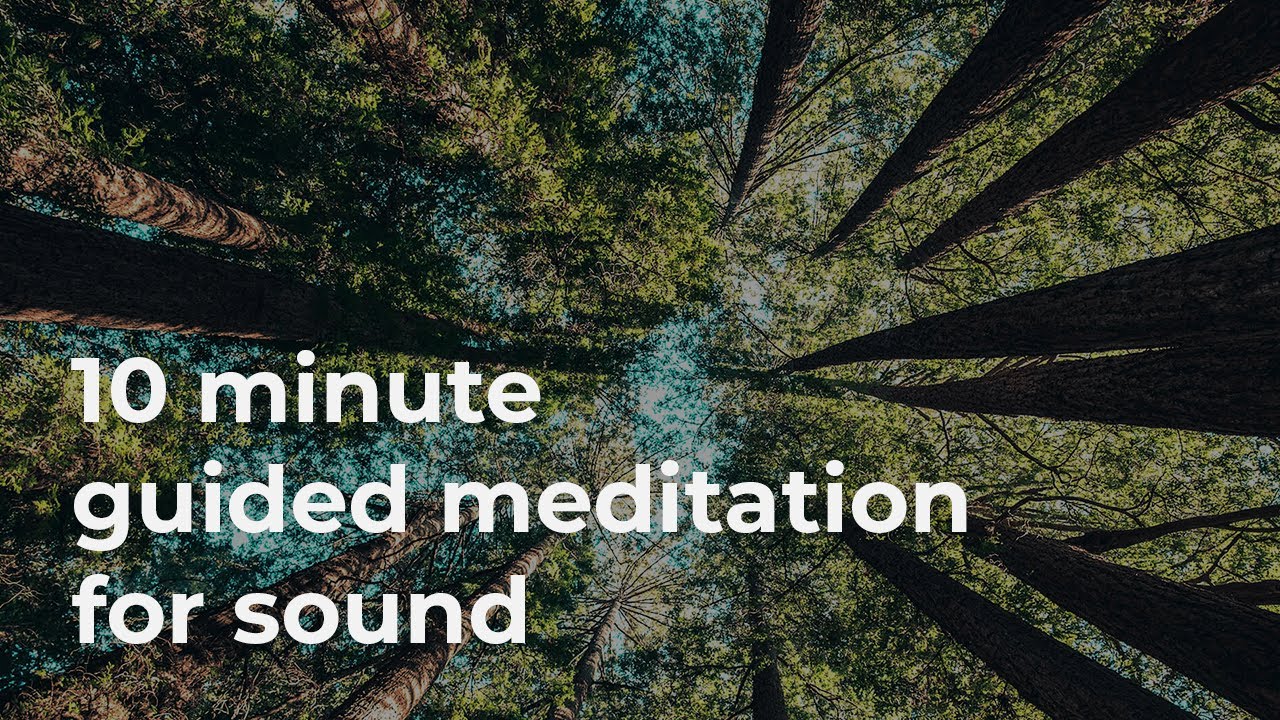 10 Minute Guided Sound Meditation Using Mindfulness