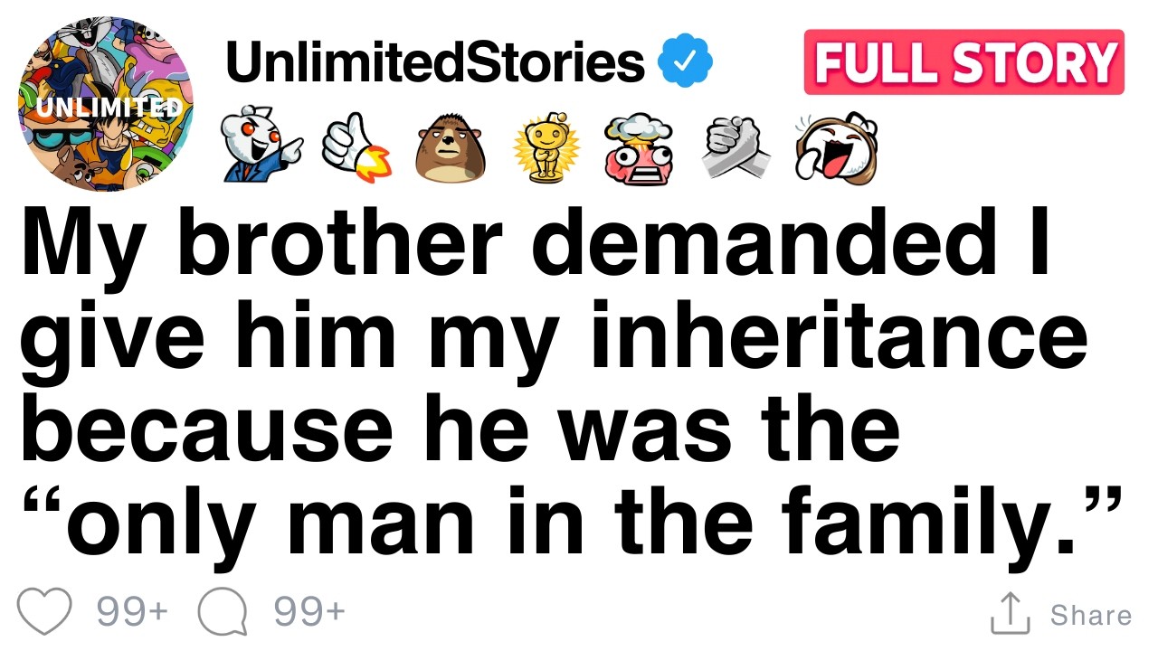 Brother demanded I give him my inheritance because he was the “only man in the family”  [FULL STORY]