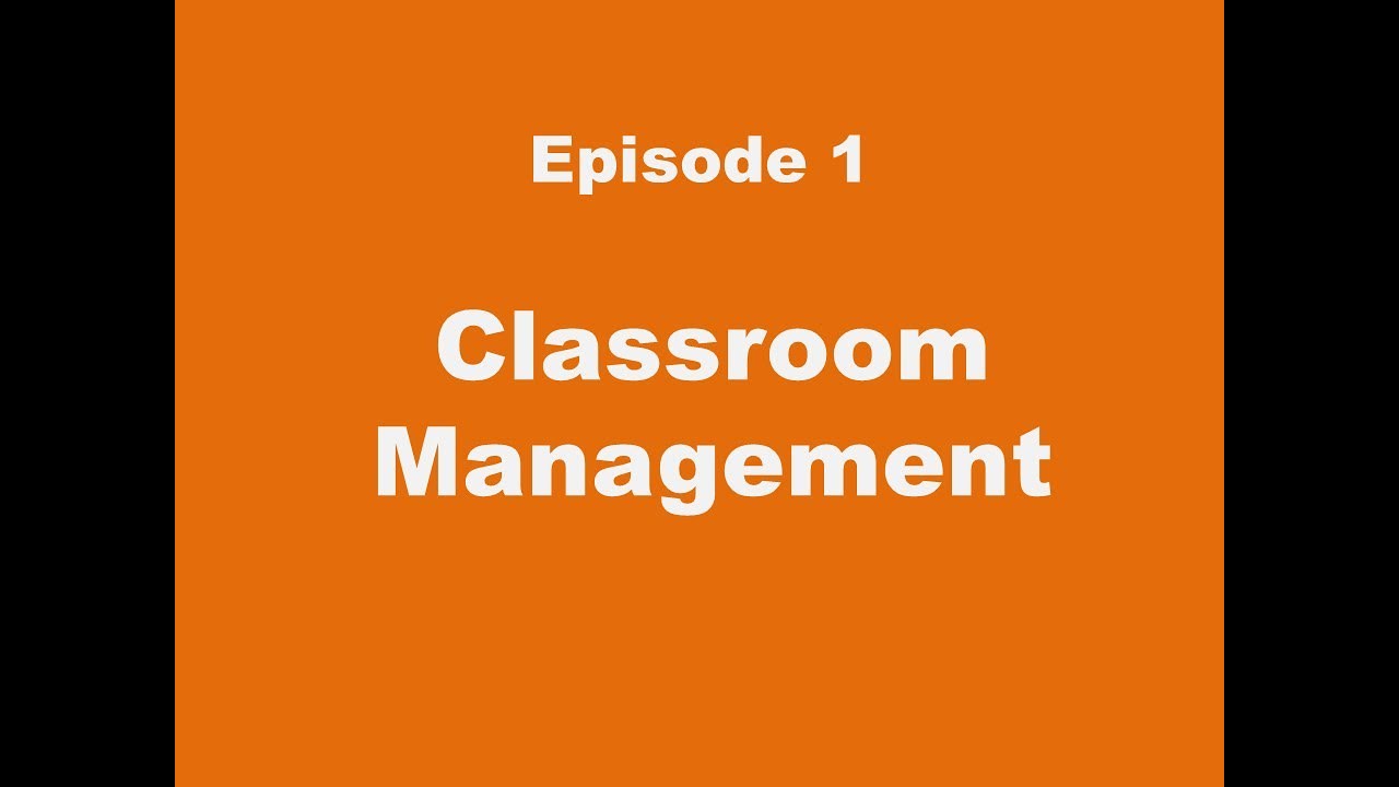 Episode 1. Classroom Management