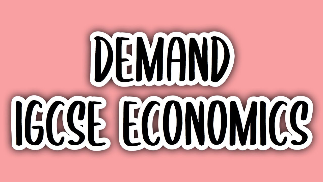 Demand (#7) | IGCSE ECONOMICS (0455)