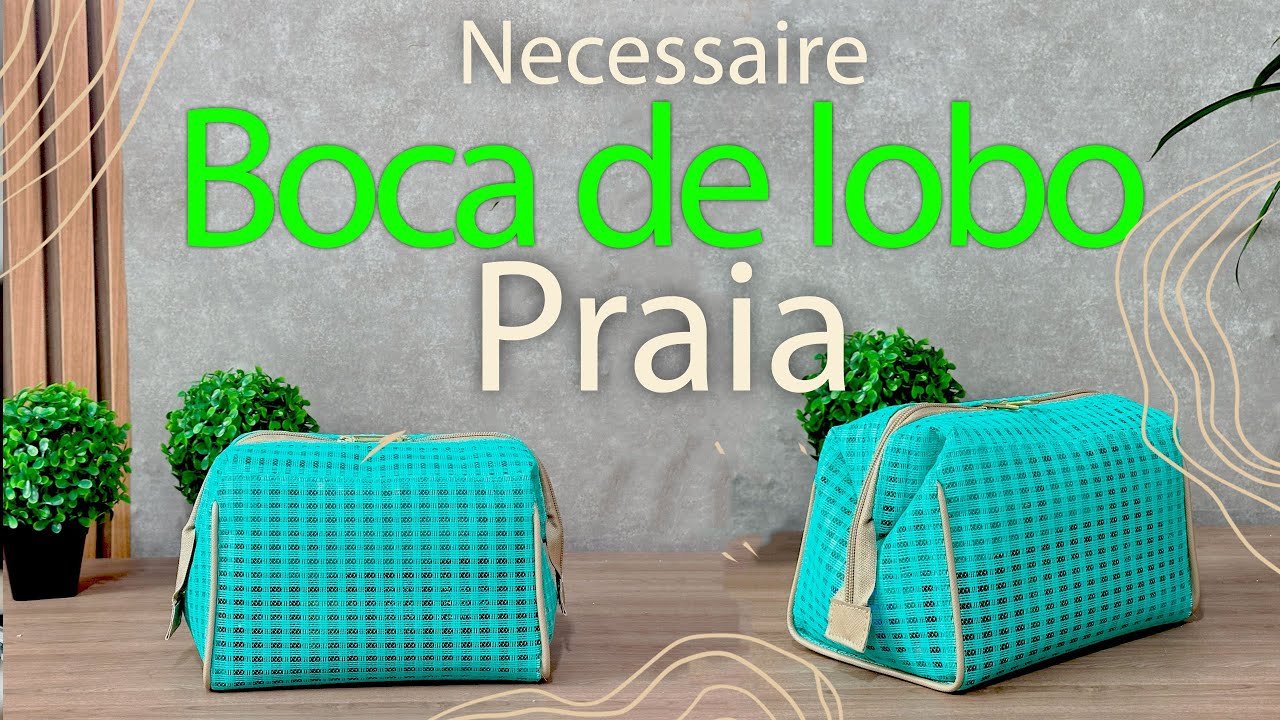 Como fazer uma Necessaire Boca de lobo - Praia