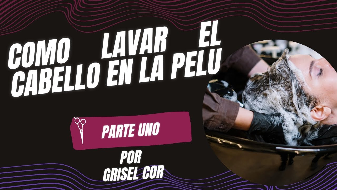 COMO LAVAR EL CABELLO EN LA PELUQUERÍA (PARTE 1)