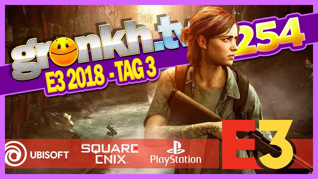 0254 🔴 E3 2018 PKs: Square Enix, Limited Run, Ubisoft, Sony 🔴 Gronkh Livestream | 11.06.2018