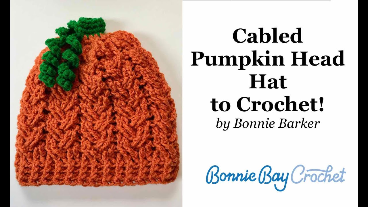 Cabled Pumpkin Head Hats to Crochet! by Bonnie Barker