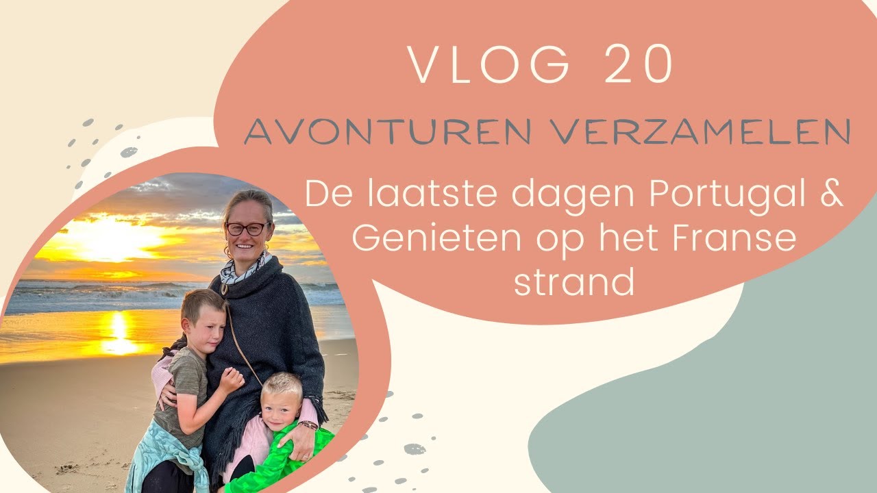 Vlog #20 - 🇵🇹🇫🇷 Onze laatste dagen Portugal & we genieten op de Franse stranden