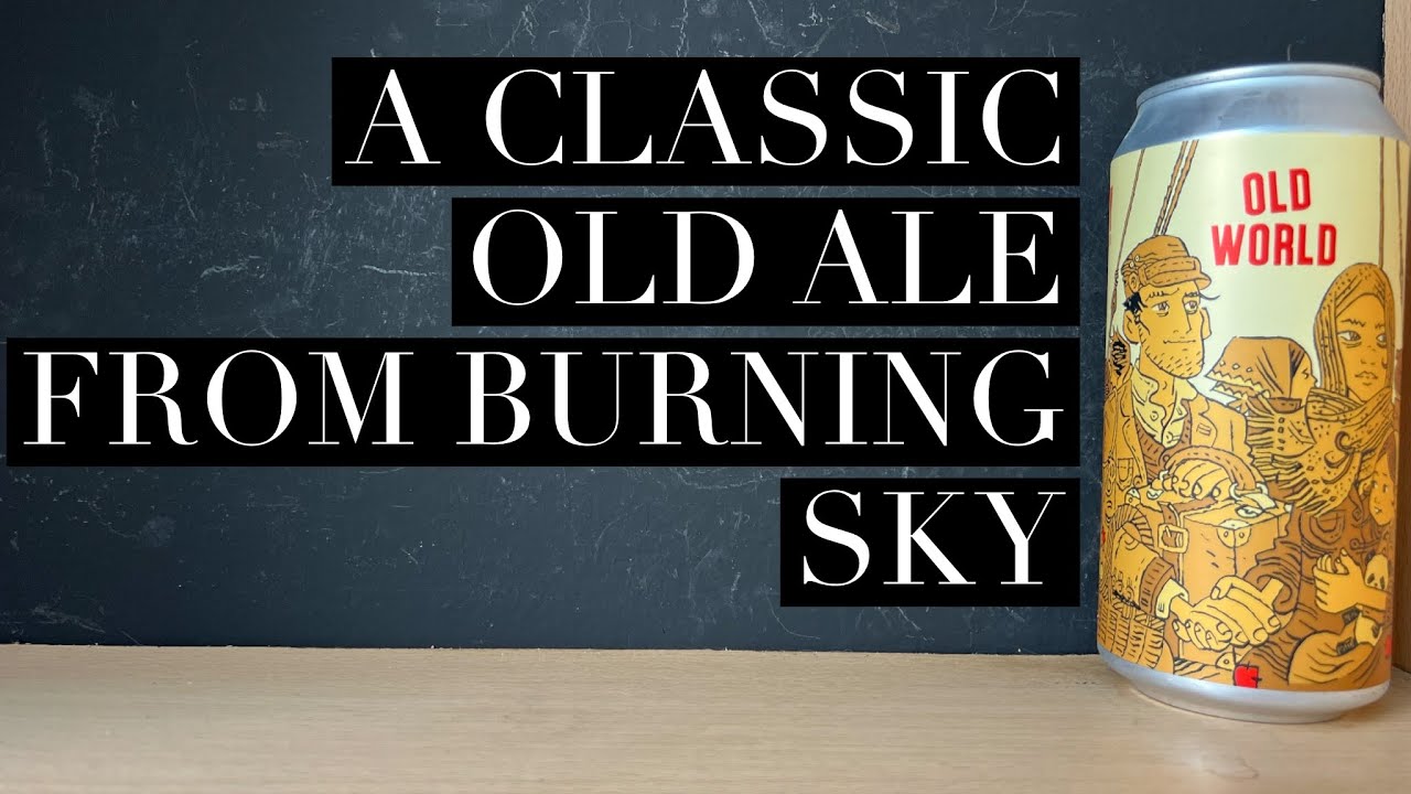 Burning Sky Old World English Old Ale , Burning Sky Brewers & Blenders , English Old Ale Review