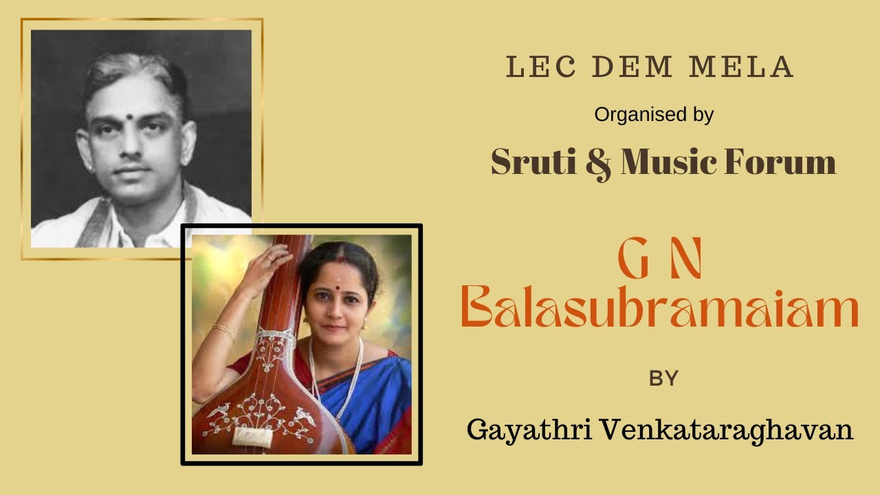 G N Balasubramaniam by Gayathri Venkataraghavan | Sruti Magazine & Music Forum | Lec-dem