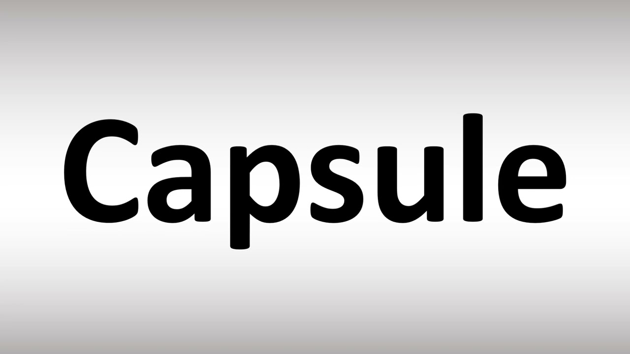 How to Pronounce Capsule