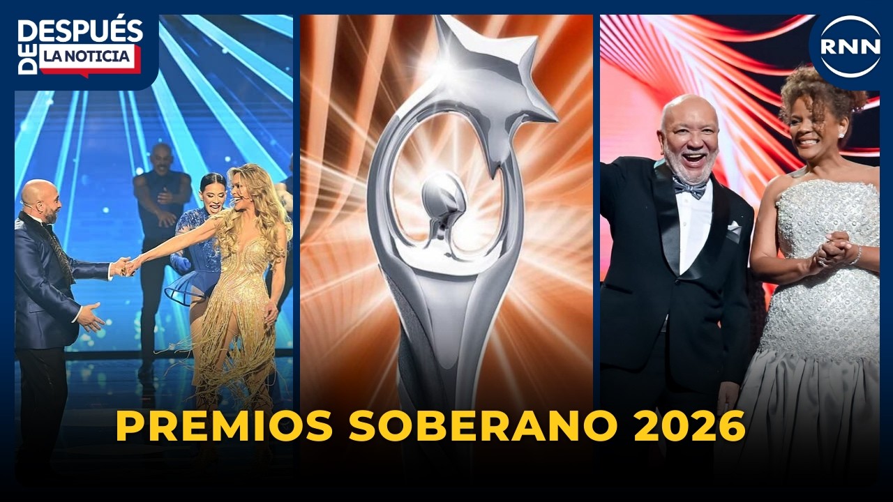 Lo bueno, lo malo y lo feo de PREMIOS SOBERANO 2026 | DESPUÉS DE LA NOTICIA