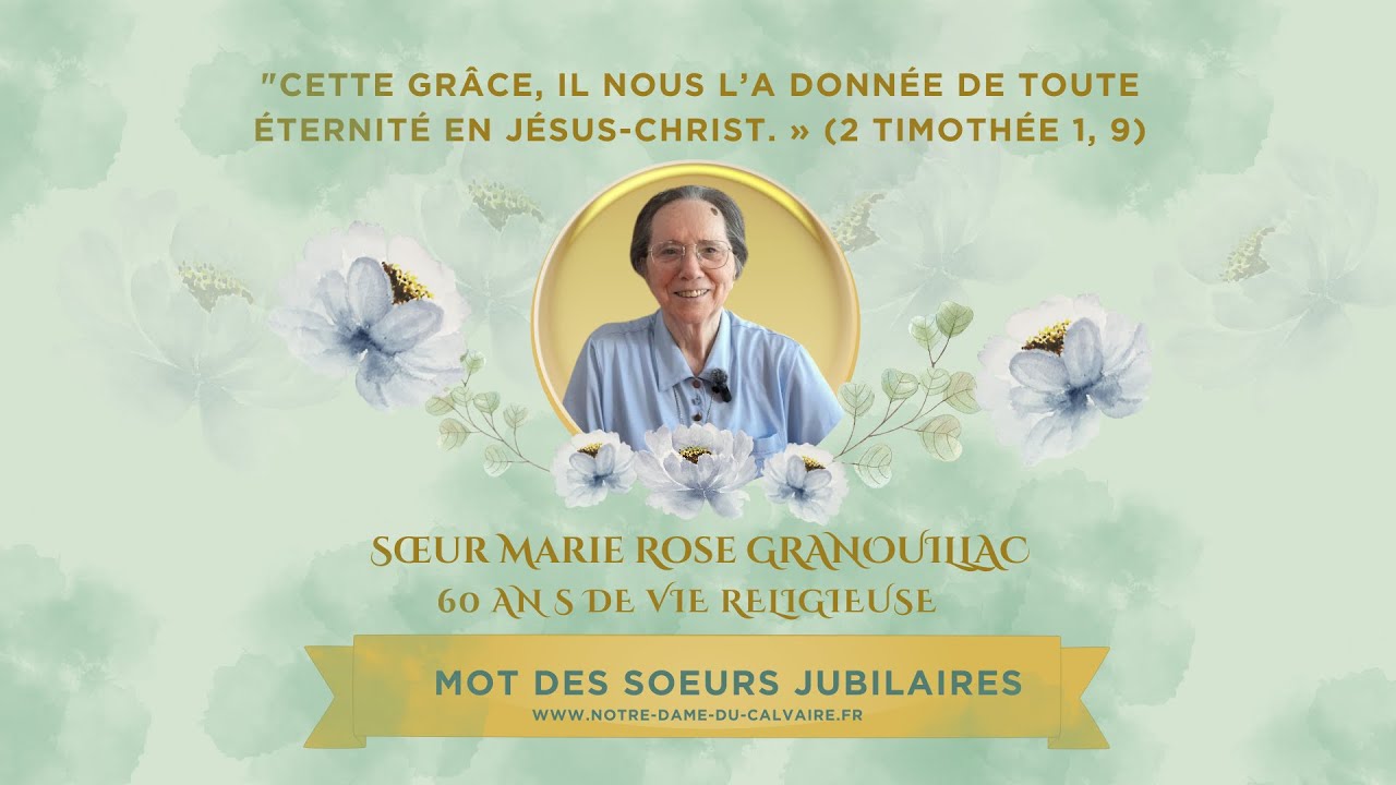 Sœur Marie Rose Granouillac : sa histoire, sa vie religieuse, sa joie et un message