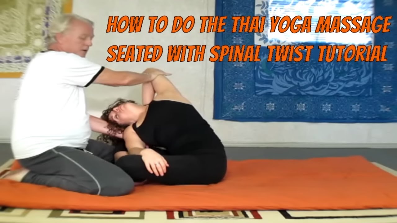 How To Do the Thai Yoga Massage Seated with Spinal Twist Tutorial