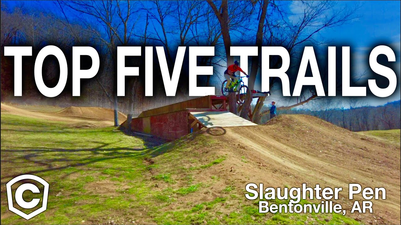 Top 5 Trails In Slaughter Pen | Bentonville Arkansas MTB