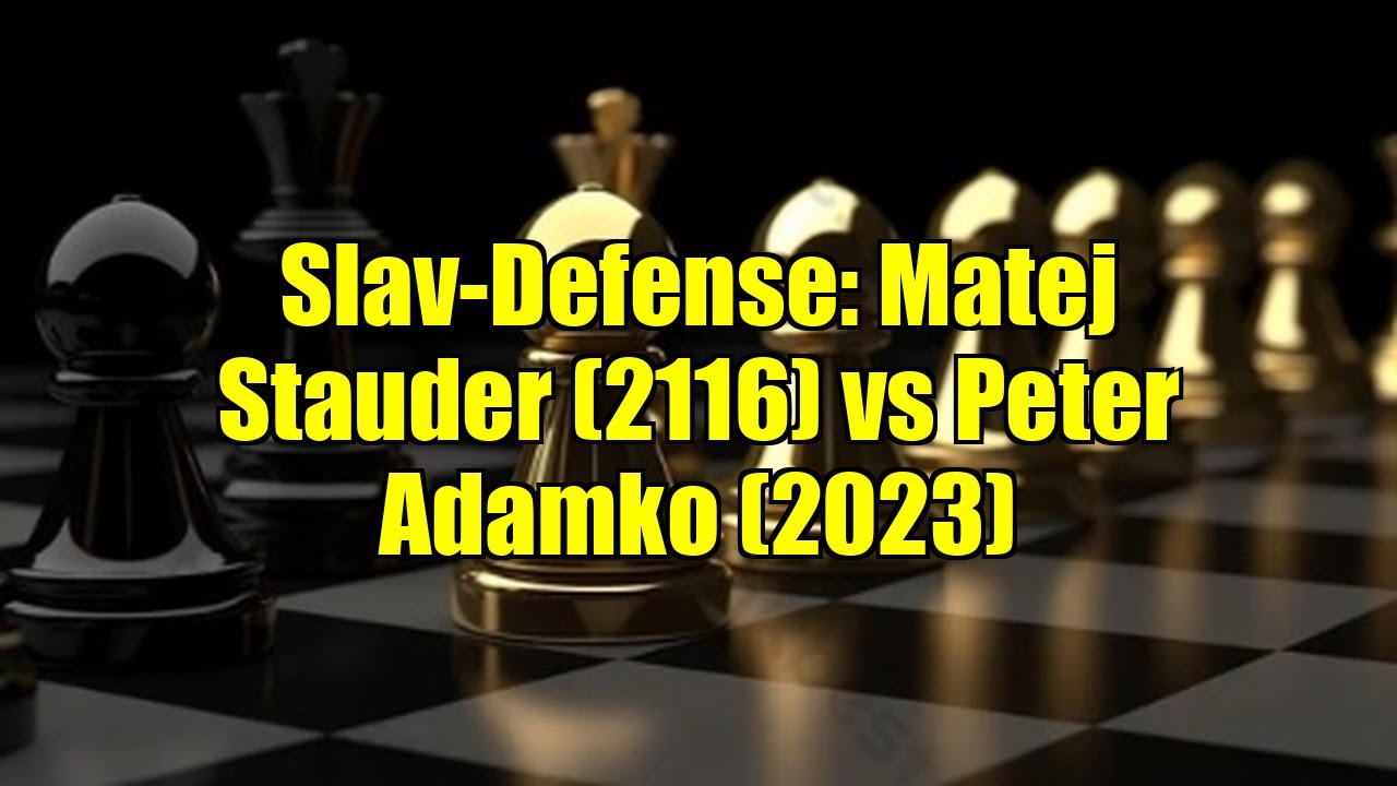 Slav-Defense: Matej Stauder (2116) vs Peter Adamko (2023)