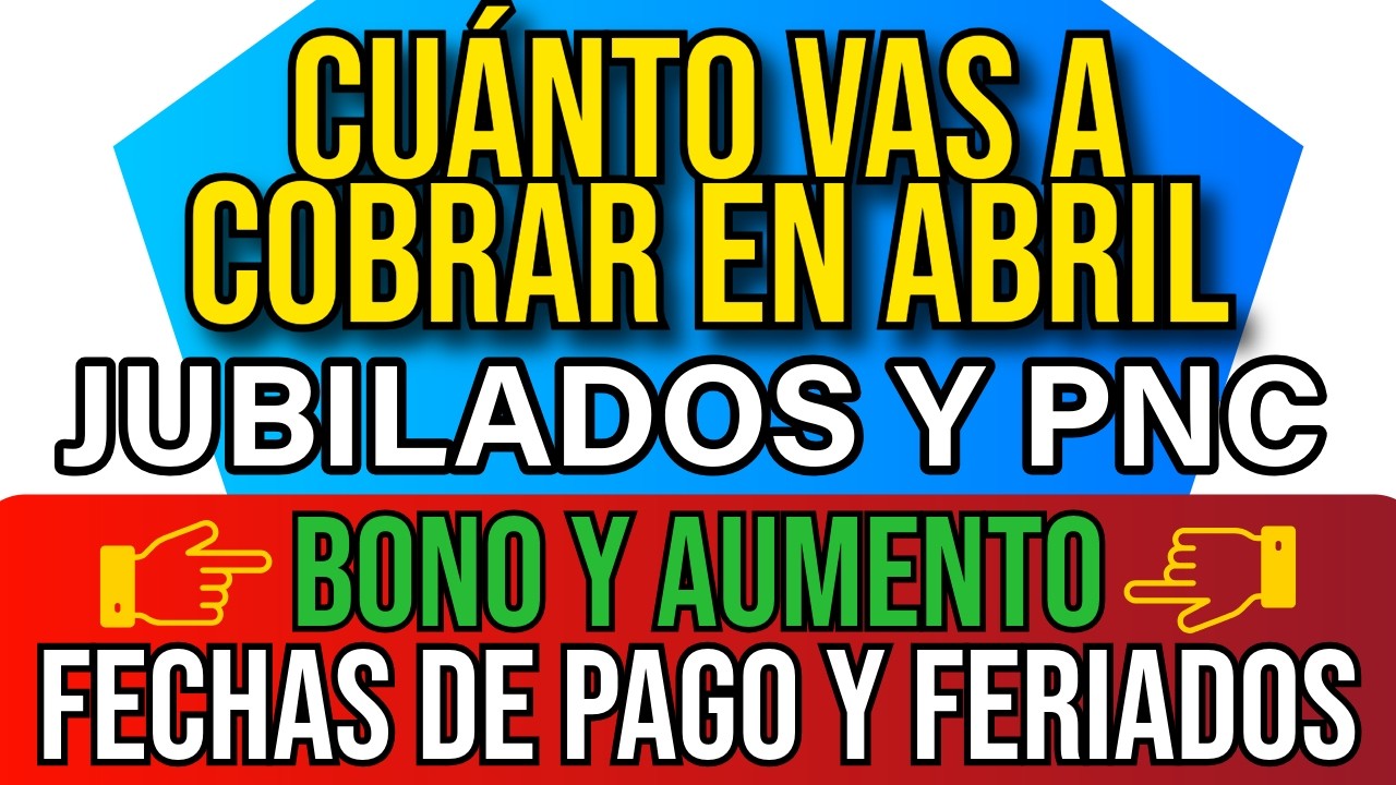 CUANDO y CUANTO COBRO EN ABRIL DE 2026 de anses JUBILADOS y PENSIONADOS (PNC)