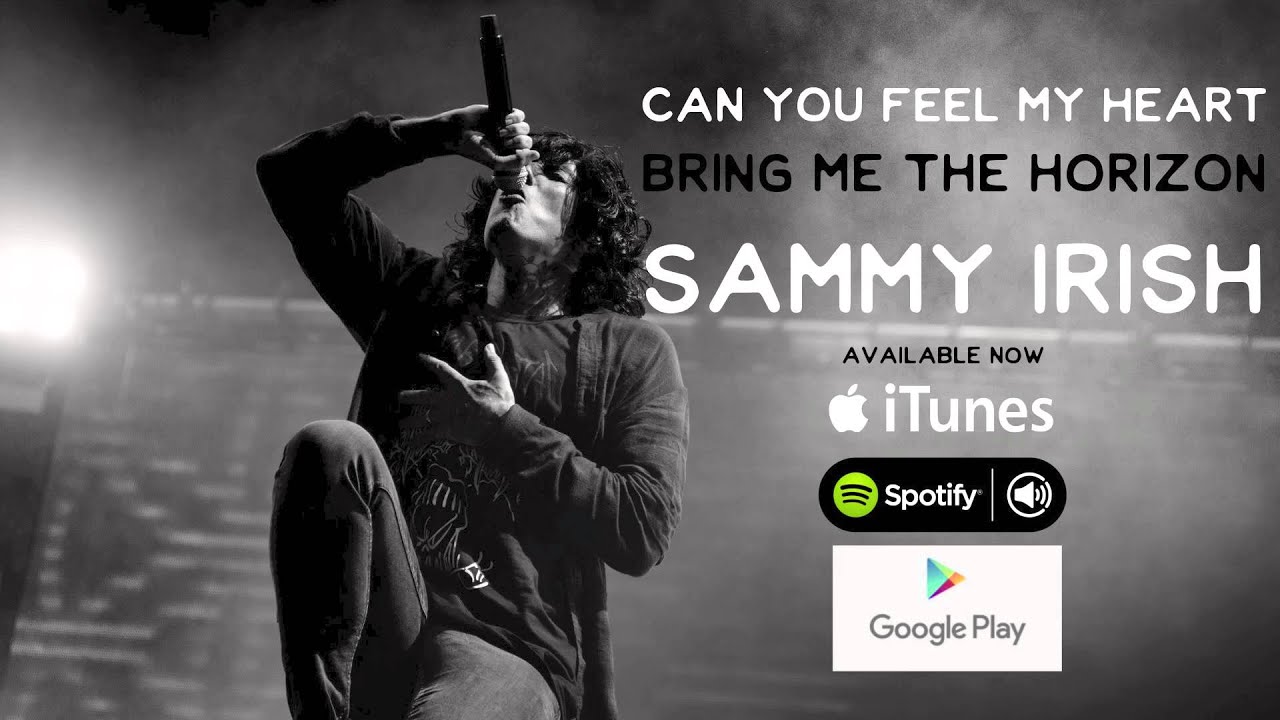CAN YOU FEEL MY HEART // SAMMY IRISH // BMTH