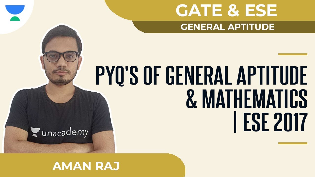 PYQ's of General Aptitude & Mathematics | ESE 2017 | Aman Raj Unacademy Ascend